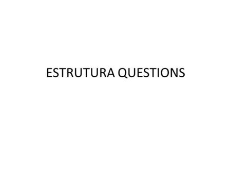 ESTRUTURA QUESTIONS.