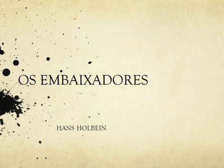 OS EMBAIXADORES HANS HOLBEIN.