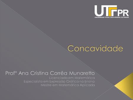 Concavidade Profª Ana Cristina Corrêa Munaretto