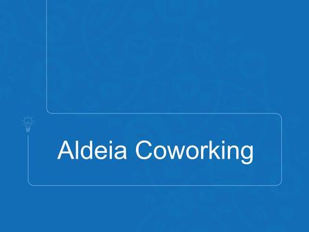Aldeia Coworking.