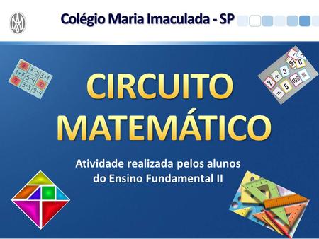 CIRCUITO MATEMÁTICO Colégio Maria Imaculada - SP