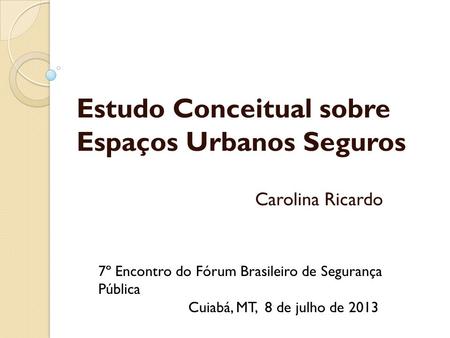 Estudo Conceitual sobre Espaços Urbanos Seguros Carolina Ricardo