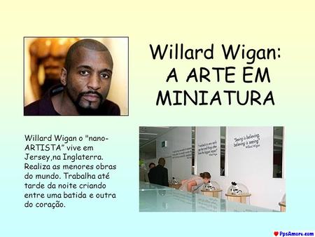 Willard Wigan: A ARTE EM MINIATURA