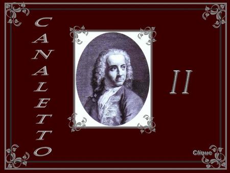 I I Canaletto Clique.