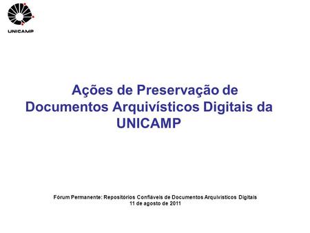 Ações de Preservação de Documentos Arquivísticos Digitais da UNICAMP
