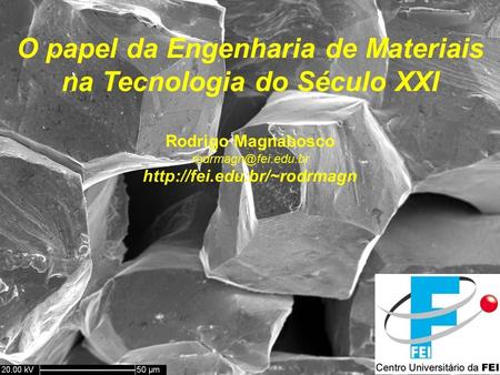 Engenharia de Materiais Rodrigo Magnabosco © 2011  –Slide 1.