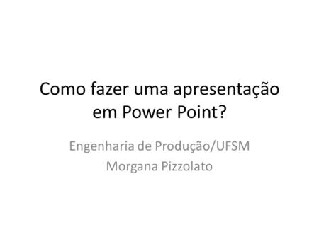 Como fazer uma apresentação em Power Point?