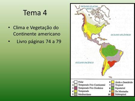 Tema 4 Clima e Vegetação do Continente americano Livro páginas 74 a 79.