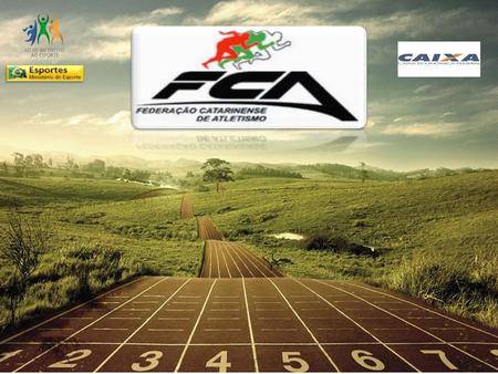 Histórico A Federação Catarinense de Atletismo (FCA) atua há 33 anos na gestão do esporte, organizando eventos e competições, especialmente no atletismo.