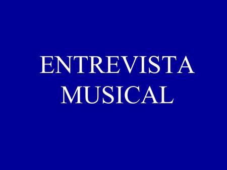 ENTREVISTA MUSICAL.