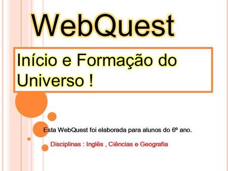 WebQuest Início e Formação do Universo !