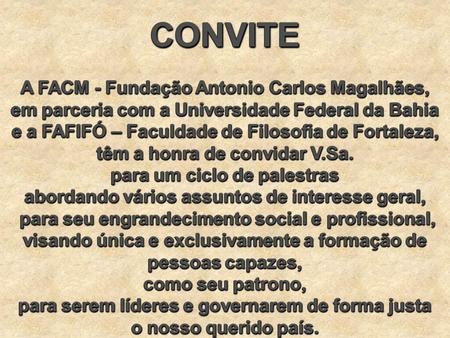 CONVITE A FACM - Fundação Antonio Carlos Magalhães,