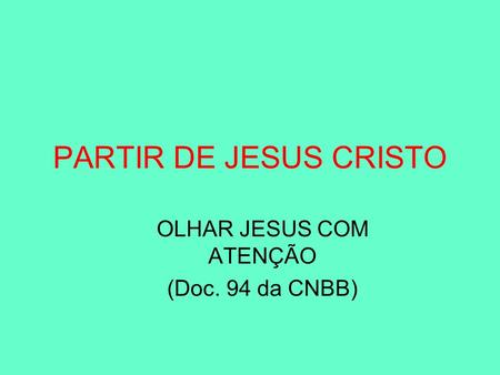 OLHAR JESUS COM ATENÇÃO (Doc. 94 da CNBB)