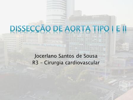 Jocerlano Santos de Sousa R3 – Cirurgia cardiovascular