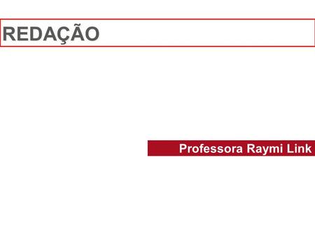 REDAÇÃO Professora Raymi Link