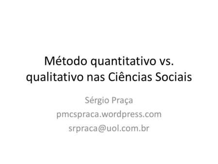Método quantitativo vs. qualitativo nas Ciências Sociais