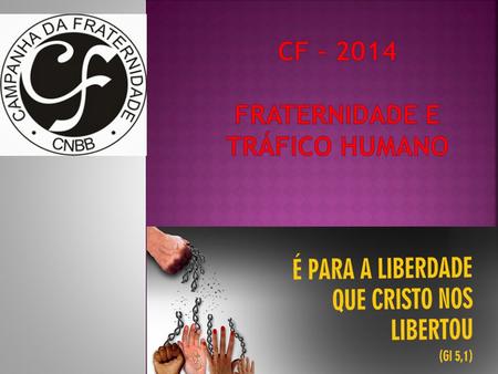Cf Fraternidade e tráfico humano