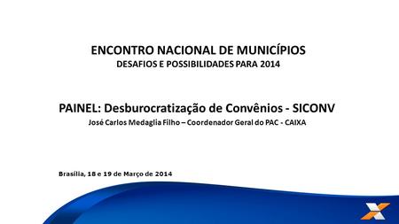 ENCONTRO NACIONAL DE MUNICÍPIOS DESAFIOS E POSSIBILIDADES PARA 2014
