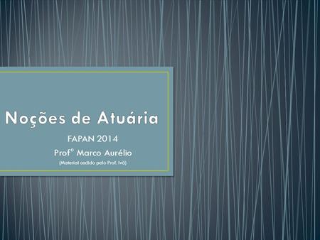 FAPAN 2014 Prof° Marco Aurélio (Material cedido pelo Prof. Ivã)