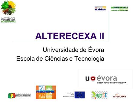 ALTERECEXA II Universidade de Évora Escola de Ciências e Tecnologia.
