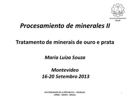 Procesamiento de minerales II Tratamento de minerais de ouro e prata