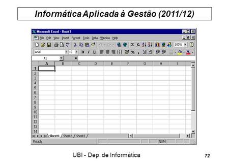 Informática Aplicada à Gestão (2011/12) UBI - Dep. de Informática 72.