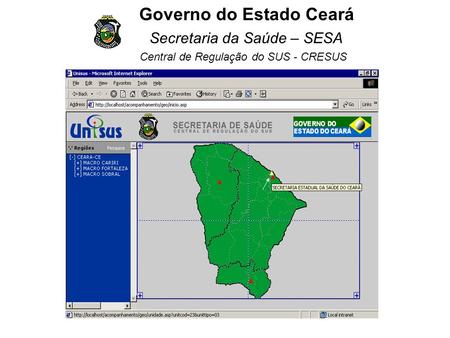 Governo do Estado Ceará Secretaria da Saúde – SESA Central de Regulação do SUS - CRESUS.