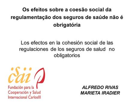 Os efeitos sobre a coesão social da regulamentação dos seguros de saúde não é obrigatória Los efectos en la cohesión social de las regulaciones de los.