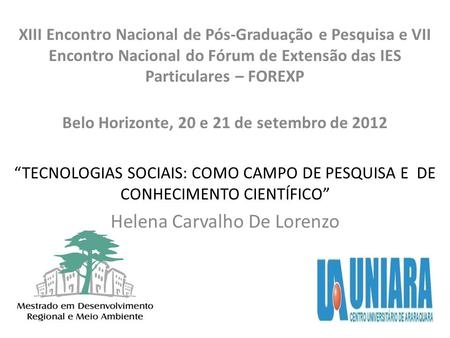 XIII Encontro Nacional de Pós-Graduação e Pesquisa e VII Encontro Nacional do Fórum de Extensão das IES Particulares – FOREXP Belo Horizonte, 20 e 21 de.