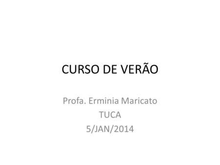 Profa. Erminia Maricato TUCA 5/JAN/2014