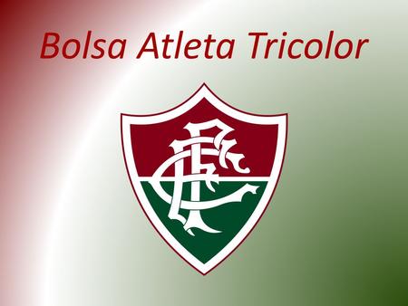 Bolsa Atleta Tricolor. A bolsa atleta tricolor é um programa da Vice-Presidência de Esportes Olímpicos, que visa garantir uma manutenção pessoal mínima.