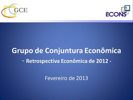Grupo de Conjuntura Econômica - Retrospectiva Econômica de