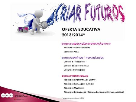 OFERTA EDUCATIVA 2013/2014* Cursos de EDUCAÇÃO E FORMAÇÃO Tipo 3