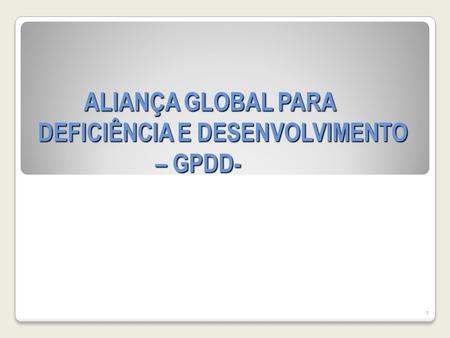ALIANÇA GLOBAL PARA DEFICIÊNCIA E DESENVOLVIMENTO – GPDD-