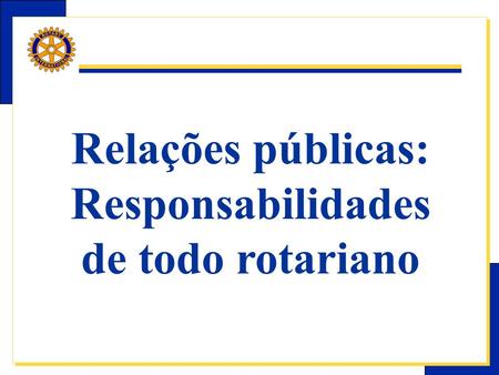 Relações públicas: Responsabilidades de todo rotariano