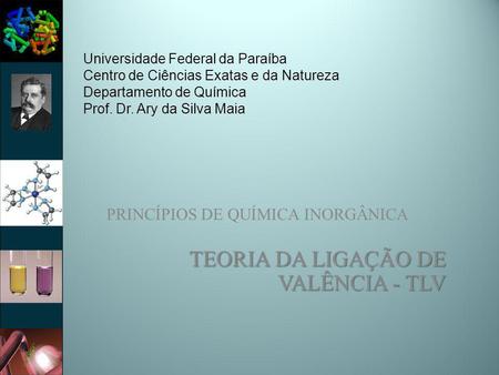 PRINCÍPIOS DE QUÍMICA INORGÂNICA TEORIA DA LIGAÇÃO DE VALÊNCIA - TLV