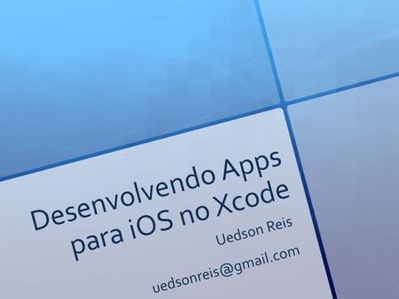 Desenvolvendo Apps para iOS no Xcode