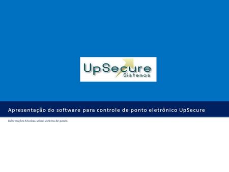 Apresentação do software para controle de ponto eletrônico UpSecure