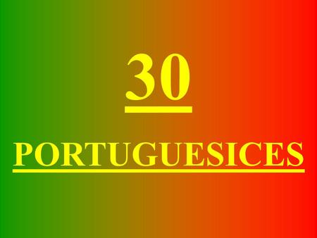 30 PORTUGUESICES.