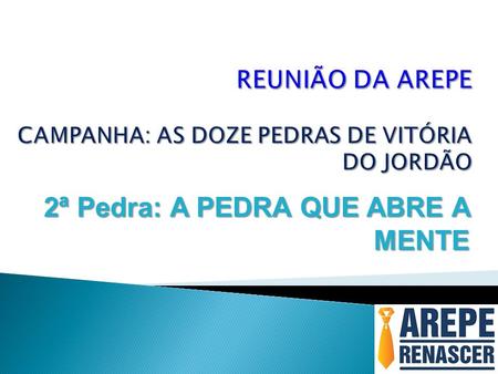 REUNIÃO DA AREPE CAMPANHA: AS DOZE PEDRAS DE VITÓRIA DO JORDÃO