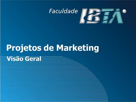 Projetos de Marketing Visão Geral.