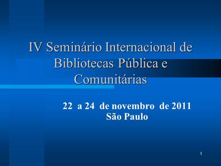 IV Seminário Internacional de Bibliotecas Pública e Comunitárias