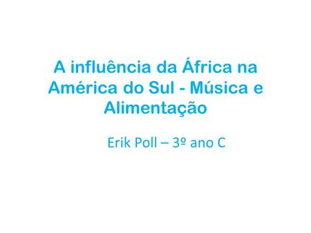 A influência da África na América do Sul - Música e Alimentação