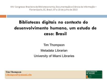 XXV Congresso Brasileiro de Biblioteconomia, Documentação e Ciência da Informação – Florianópolis, SC, Brasil, 07 a 10 de julho de 2013 Bibliotecas digitais.