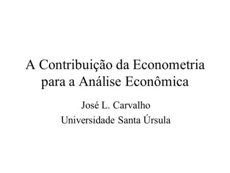 A Contribuição da Econometria para a Análise Econômica
