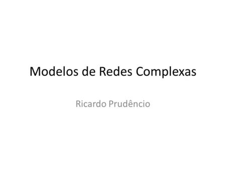Modelos de Redes Complexas