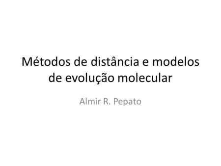 Métodos de distância e modelos de evolução molecular