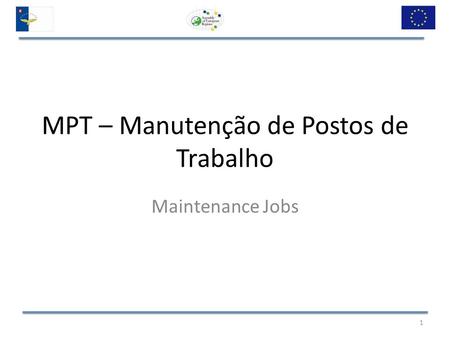 MPT – Manutenção de Postos de Trabalho Maintenance Jobs 1.