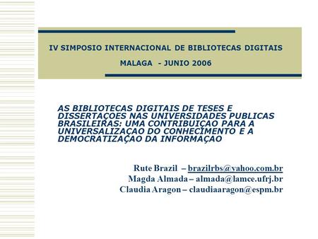 IV SIMPOSIO INTERNACIONAL DE BIBLIOTECAS DIGITAIS MALAGA - JUNIO 2006