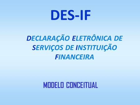 DECLARAÇÃO ELETRÔNICA DE SERVIÇOS DE INSTITUIÇÃO FINANCEIRA
